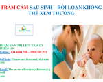 TRẦM CẢM SAU SINH - RỐI LOẠN KHÔNG THỂ XEM THƯỜNG