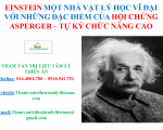 EINSTEIN MỘT NHÀ VẬT LÝ HỌC VĨ ĐẠI VỚI NHỮNG ĐẶC ĐIỂM CỦA HỘI CHỨNG ASPERGER – TỰ KỶ CHỨC NĂNG CAO