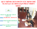 QUY TRÌNH CHẨN ĐOÁN XÁC ĐỊNH TRẺ TỰ KỶ & CÁC RỐI LOẠN PHÁT TRIỂN KHÁC