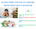 SỰ PHÁT TRIỂN TỐT/XẤU CỦA TRẺ PHỤ THUỘC HOÀN TOÀN VÀO CHA MẸ